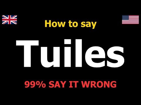 How to PRONOUNCE Tuiles (Say It Correctly)