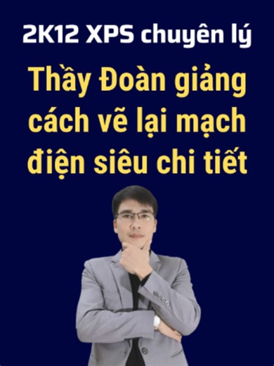 Vẽ lại mạch điện siêu chi tiết | 3 quy tắc vàng cho Chuyên Lý