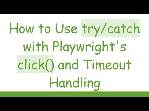 How to Use try/catch with Playwright's click() and Timeout Handling