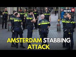 LIVE: Amsterdam Stabbing Attack | 5 Wounded, Police Arrest Suspect | Dam Square Locked Down | N18G