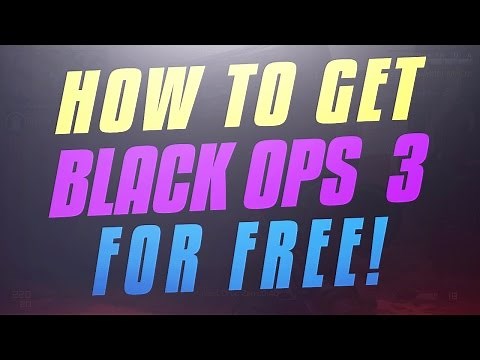 How To Get Black Ops 3 For Free On PC! *Working 2017*