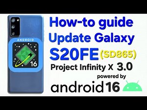 How-to guide update Android16 - Galaxy S20FE(SD865) Project Infinity X 3.0