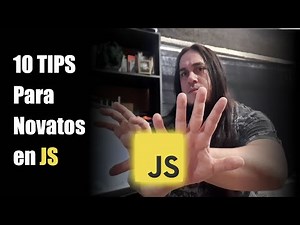 ✔️ 10 Tips para Programadores que comienzan con JavaScript