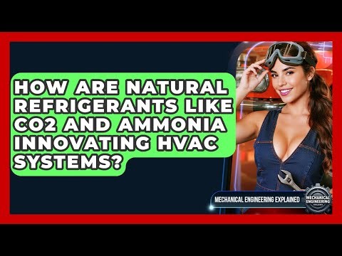 How Are Natural Refrigerants Like CO2 And Ammonia Innovating HVAC Systems?