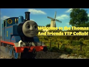 The Thomas And Friends YTP Collab!