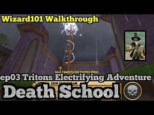 Wizard101 Walkthrough Death School Ep03 Tritons Electrifying Adventure