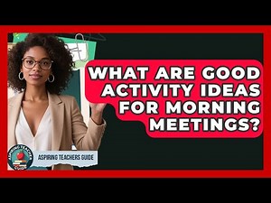 What Are Good Activity Ideas For Morning Meetings? - Aspiring Teacher Guide