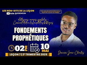 Les non-dits de la leçon 7: "FONDEMENTS PROPHÉTIQUES" | Deniçon