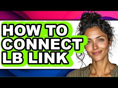 How to Connect Lb Link - Full Guide