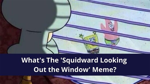 What's The 'Squidward Looking Out the Window' Meme? The Viral Squidward Reaction Image And It's Origin Explained