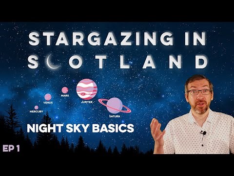 Stargazing in Scotland - Night Sky Basics - Ep.1