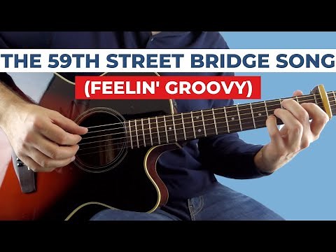 The 59th Street Bridge Song (Feelin' Groovy) Guitar Lesson - Simon & Garfunkel