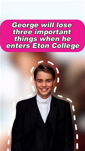 Prince George Will Lose 3 Important Things When He Enters Eton College 😱👑