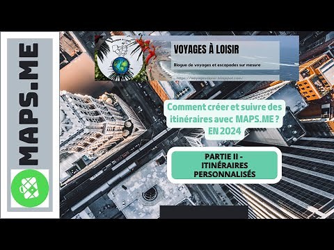 Comment créer des itinéraires personnalisés et adaptés avec Maps.me depuis 2023