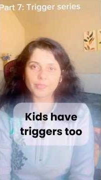 Kids have triggers too