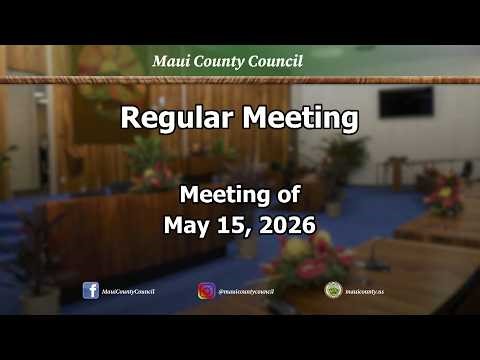 Council of the County of Maui Regular Meeting of May 15, 2026