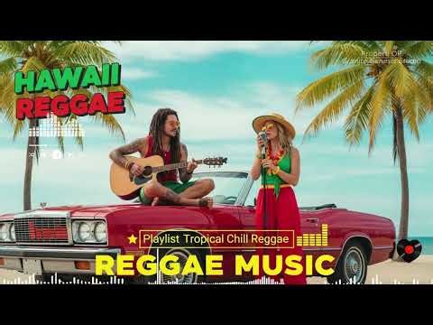 Relaxing Island Reggae Hawaiian Chill Vibes for Stress Free Mood Bob Marley UB40 Jimmy Cliff