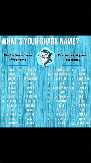 🦈🌊 What’s Your Shark Name? 🌊🦈Use the first letter of your first name + last name to discover your