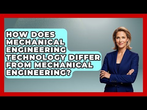 How Does Mechanical Engineering Technology Differ From Mechanical Engineering?