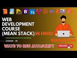 #38 Ways to Run JavaScript | JavaScript Tutorial | Complete MEAN Stack Web Development in Hindi