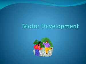 PPT - Motor Development PowerPoint Presentation, free download - ID:1450040