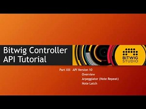 The Bitwig Controller API #13: API 10 - Overview, Arpeggiator & Note Latch