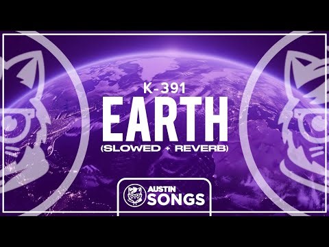 K-391 - Earth (Slowed + Reverb)