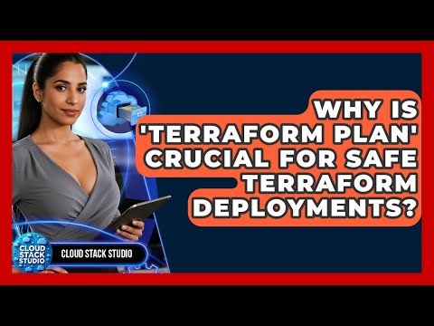 Why Is 'terraform Plan' Crucial For Safe Terraform Deployments? - Cloud Stack Studio