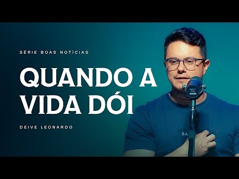 Quando a vida dói | Deive Leonardo