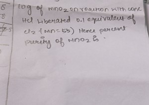 10g of MnO2 on reaction with conc. HCl liberated 0.1 equivalent... | Filo