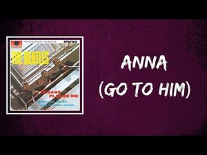 The Beatles - Anna (Go To Him) (Lyrics)