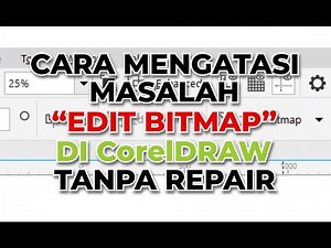 Mengatasi Tidak Bisa "Edit Bitmap" di CorelDRAW Tanpa Repair