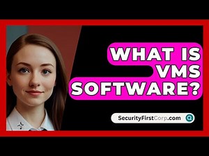 What Is VMS Software? - SecurityFirstCorp.com
