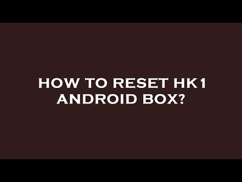 How to reset hk1 android box?