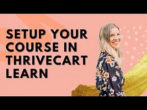 HOW TO SETUP YOUR ONLINE COURSE IN THE THRIVECART LEARN PLATFORM