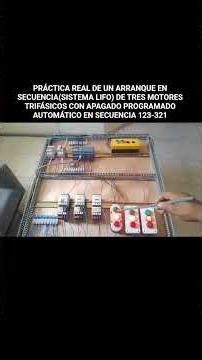 PRÁCTICA REAL DE UN ARRANQUE EN SECUENCIA(SISTEMA LIFO) DE TRES MOTORES TRIFÁSICOS CON APAGADO