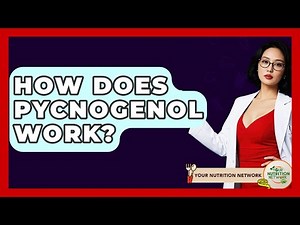 How Does Pycnogenol Work? - Your Nutrition Network