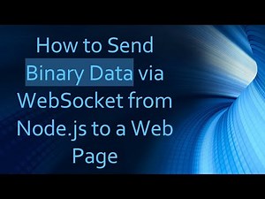 How to Send Binary Data via WebSocket from Node.js to a Web Page