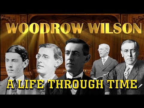Woodrow Wilson: A Life Through Time (1856-1924)