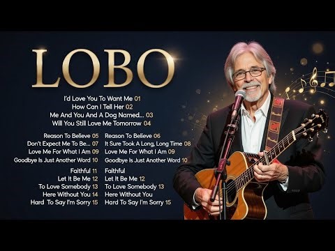Best of Lobo - Lobo Greatest Hits - Greatest Soft Rock Classics and Romantic Hits from the 70s #lo