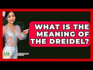 What Is The Meaning Of The Dreidel? - Spiritual Universe Unlocked