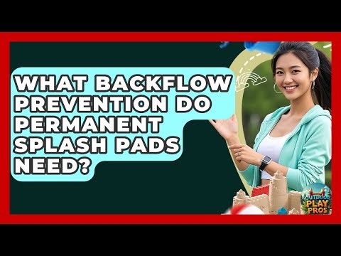 What Backflow Prevention Do Permanent Splash Pads Need? - Outdoor Play Pros