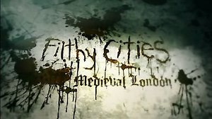 Watch Filthy Cities Season 1 Episode 1 - Medieval London
