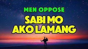 611K views · 18K reactions | Sabi Mo Ako Lamang - Men Oppose Greatest Hits Song (Song Lyrics) #sabimoakolamang #menoppose #songlyrics #karaokelyrics #music #lyricsvideo #lyrics #songwithlyrics #lyricsversion #songs #boyrosekaraoke #opm #opmsongs | BoyRose Karaoke | Facebook