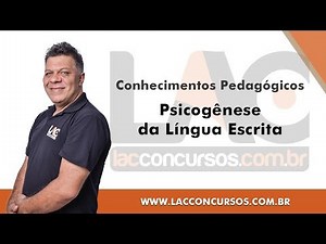 Psicogênese da Língua Escrita - Conhecimentos Pedagógicos