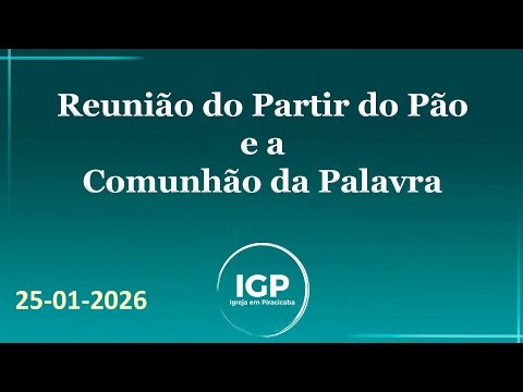 Reunião do Partir do Pão e a Comunhão da Palavra