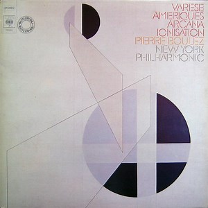 Varese - Pierre Boulez, New York Philharmonic - Ameriques / Arcana / Ionisation