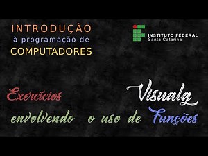 Exercícios de fixação envolvendo uso de funções no Visualg