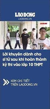 Advice for students after completing the 10th grade entrance exam | Lao Dong Newspaper