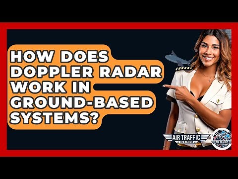 How Does Doppler Radar Work In Ground-based Systems? - Air Traffic Insider